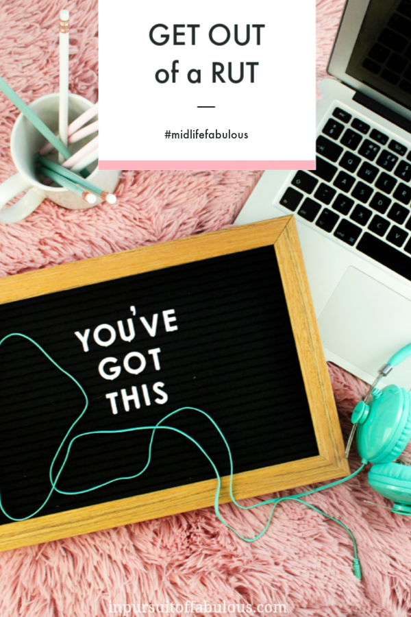 How to Get Yourself Out of a Rut 1 get out of a midlife rut