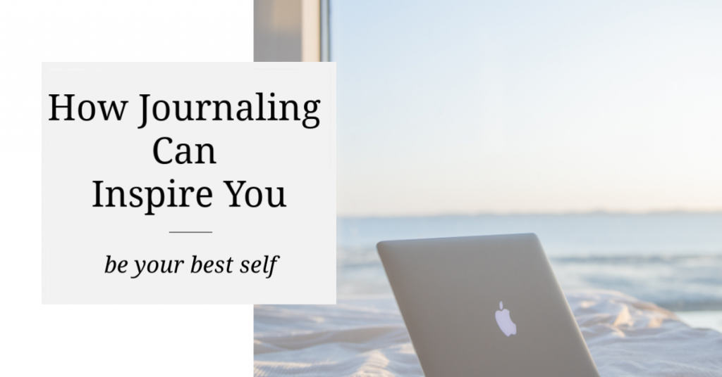 How Journaling Can Inspire You
