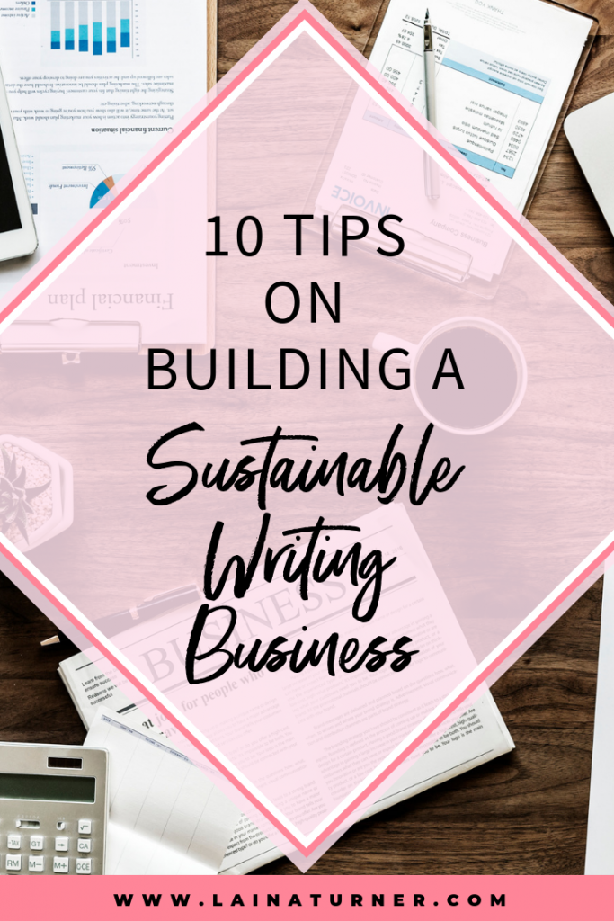 10 Tips on Building a Sustainable Writing Business 1 create a sustainable writing business