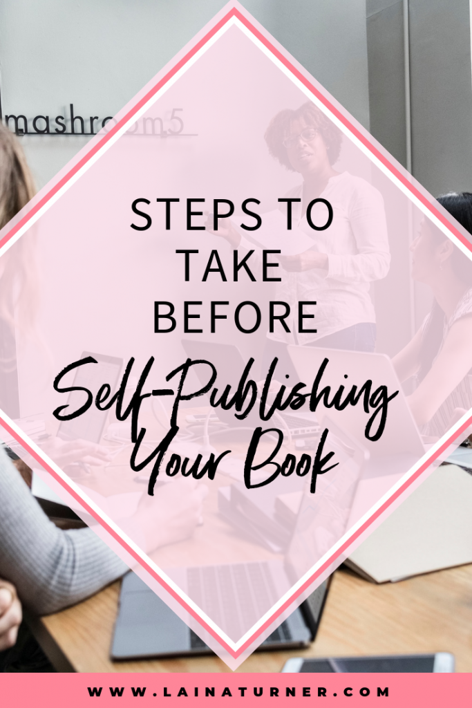 Steps to Take Before Self-Publishing Your Book 1 Steps to Take Before Self-Publishing Your Book