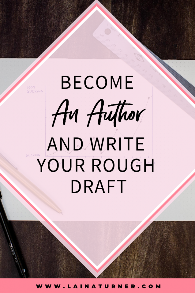 Become An Author and Write Your Rough Draft 1 Write Your Rough Draft