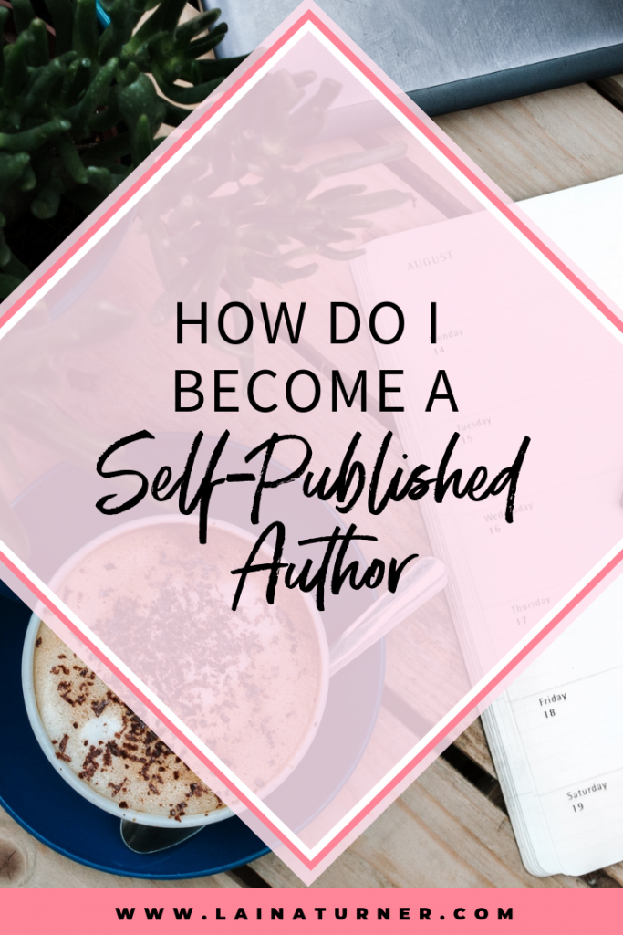 How do I become a self-published author 1 How do I become a self-published author