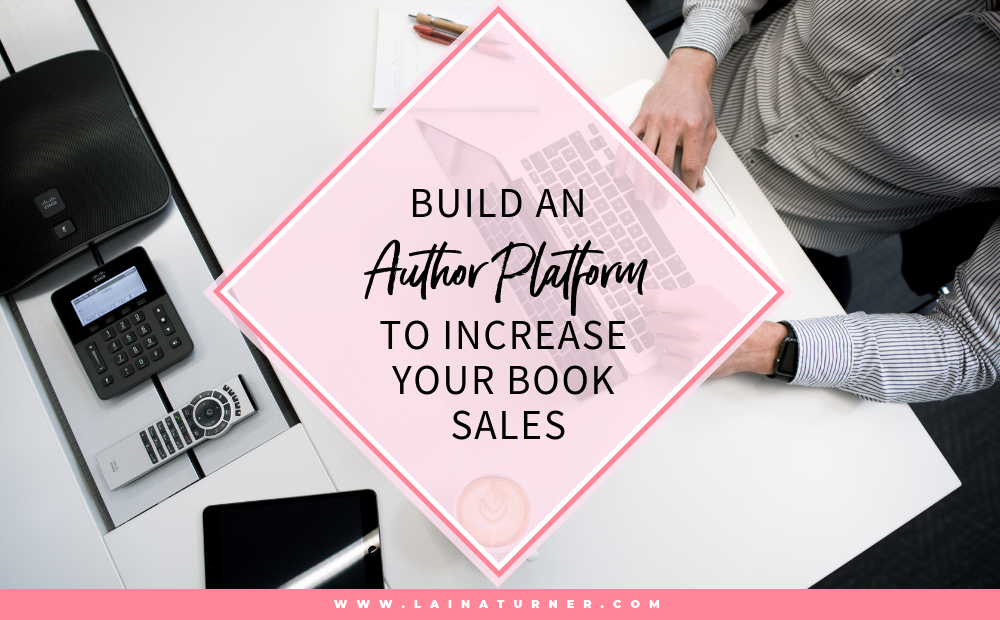 Build An Author Platform To Increase Your Book Sales