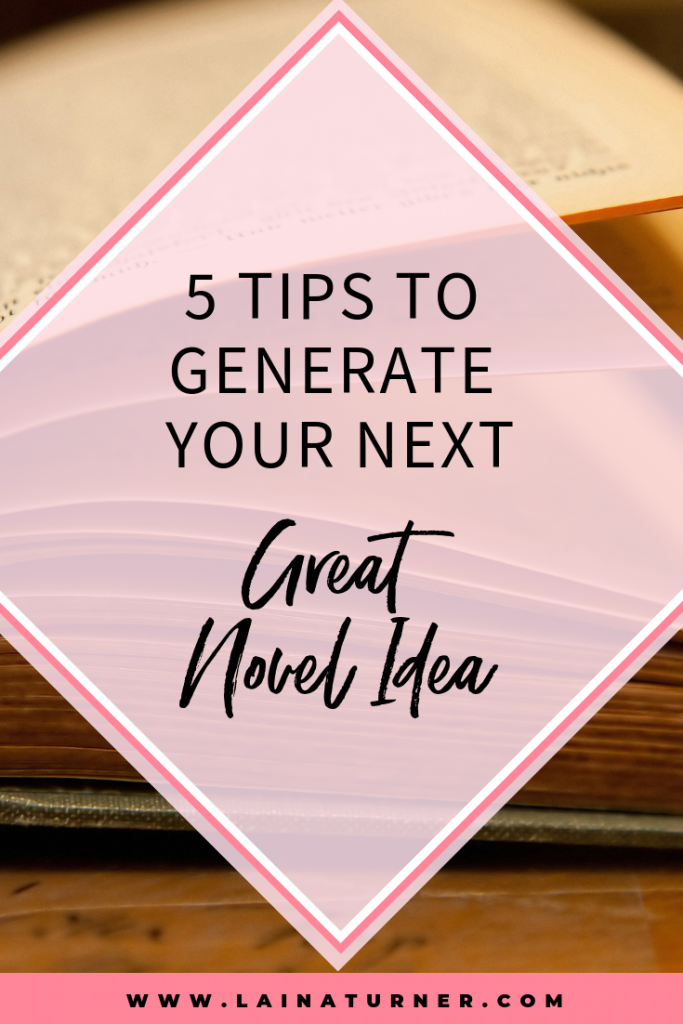 5 Tips to generate Your next Novel Idea 1 your novel idea