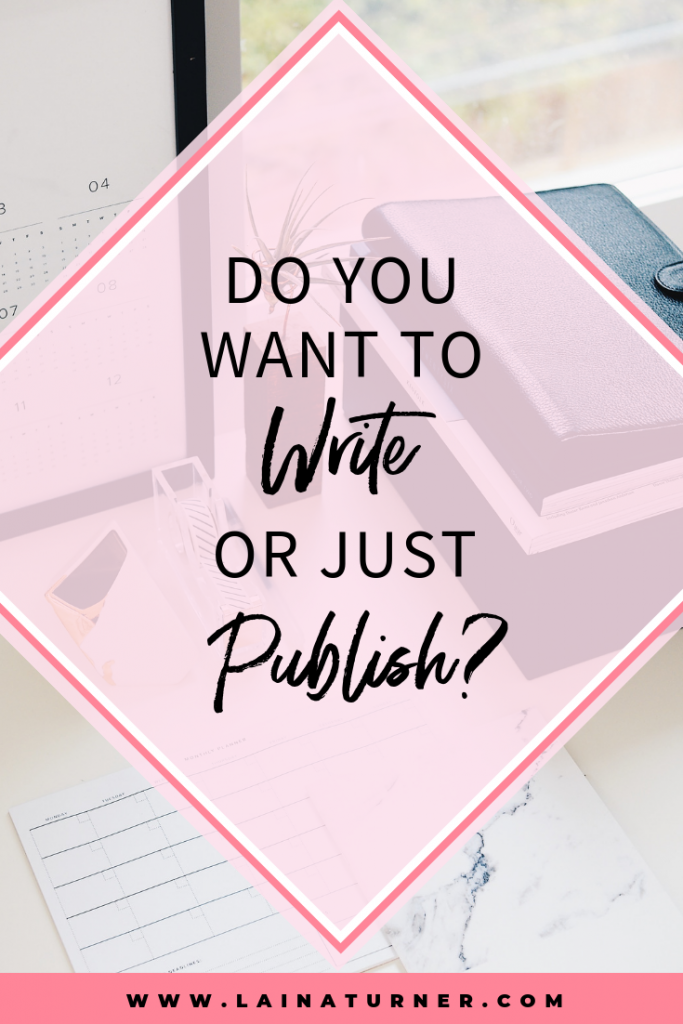 Do You Want to Write or Just Publish? 1 Do You Want to Write or Just Publish?