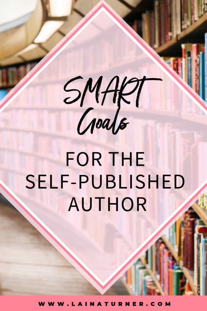 SMART Goals for the self-published author 1 9 SMART Goals for the self-published author
