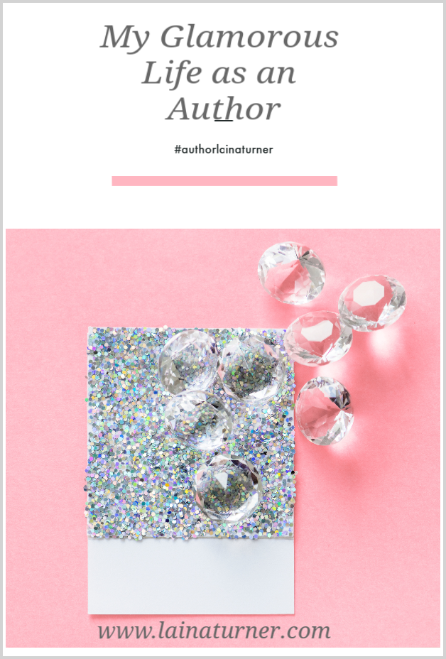 My Glamorous Life as an Author 1 author life 1 My Glamorous Life as an Author