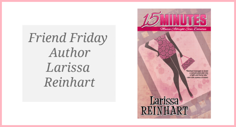 Friend Friday - Larissa Reinhart