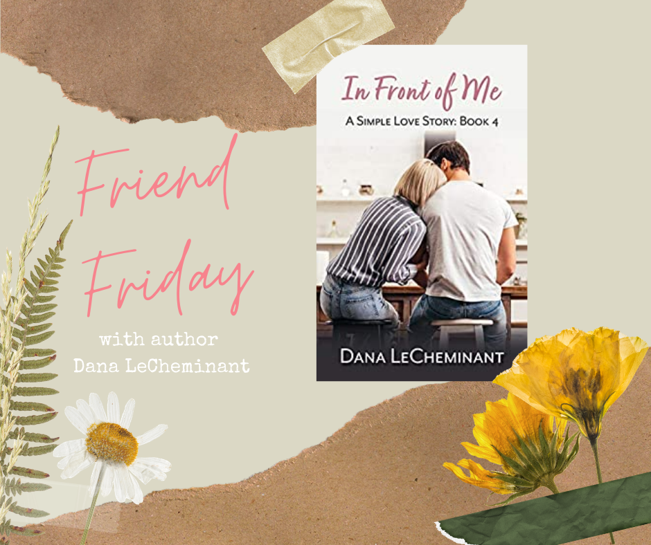 FRIEND FRIDAY - DANA LECHEMINANT