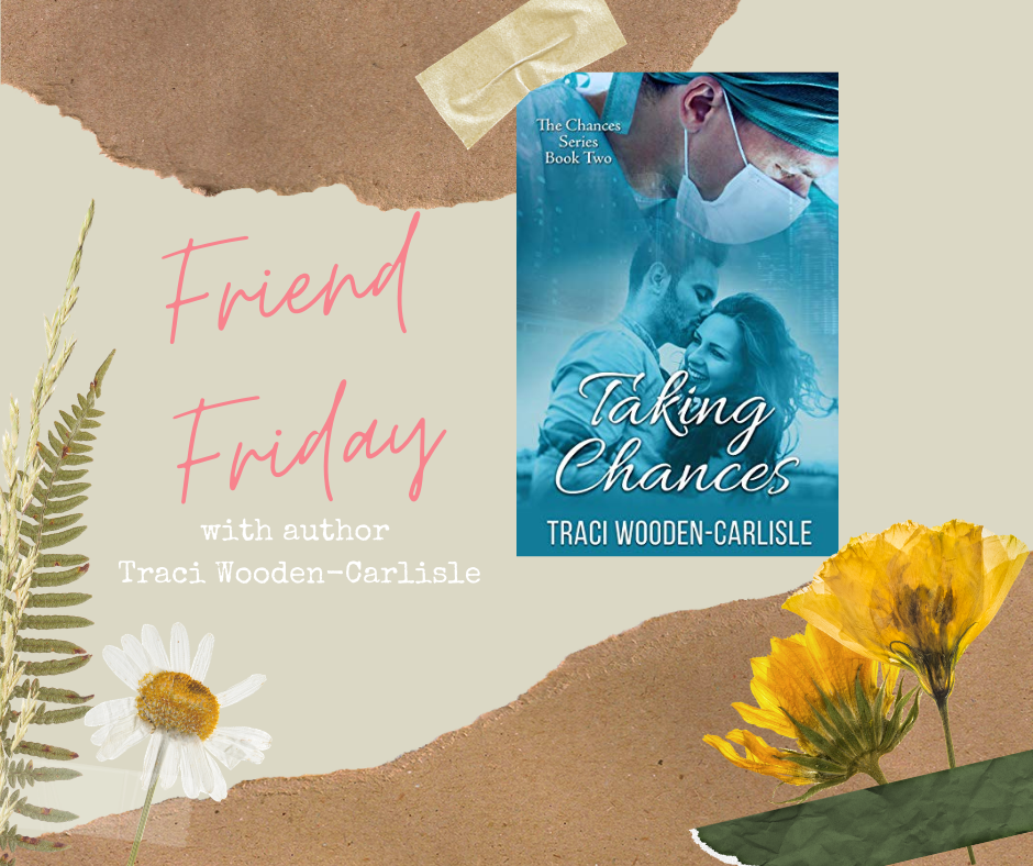 FRIEND FRIDAY - TRACI WOODEN-CARLISLE