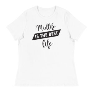Midlife is the Best Life Women's T-Shirt