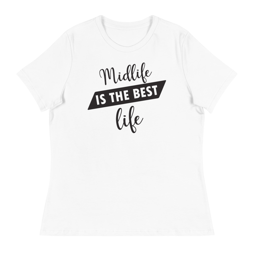 Midlife is the Best Life Women's T-Shirt 1 Midlife is the Best Life Women's T-Shirt