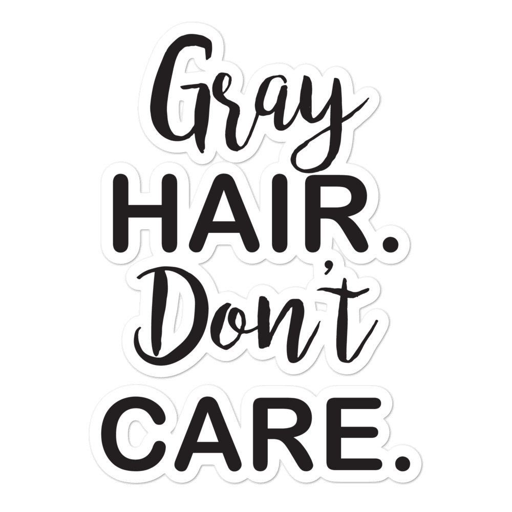Gray Hair, Don't Care Bubble-free stickers 1 Gray Hair, Don't Care Bubble-free stickers