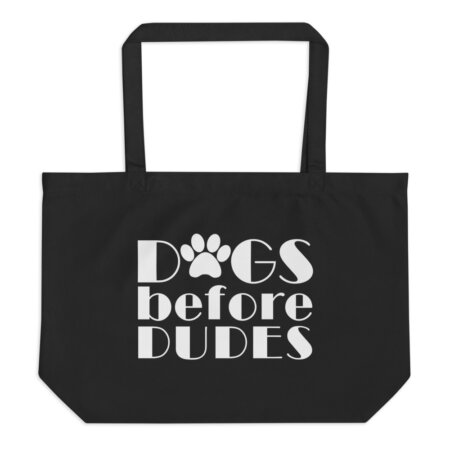 Dogs Before Dudes Large organic tote bag