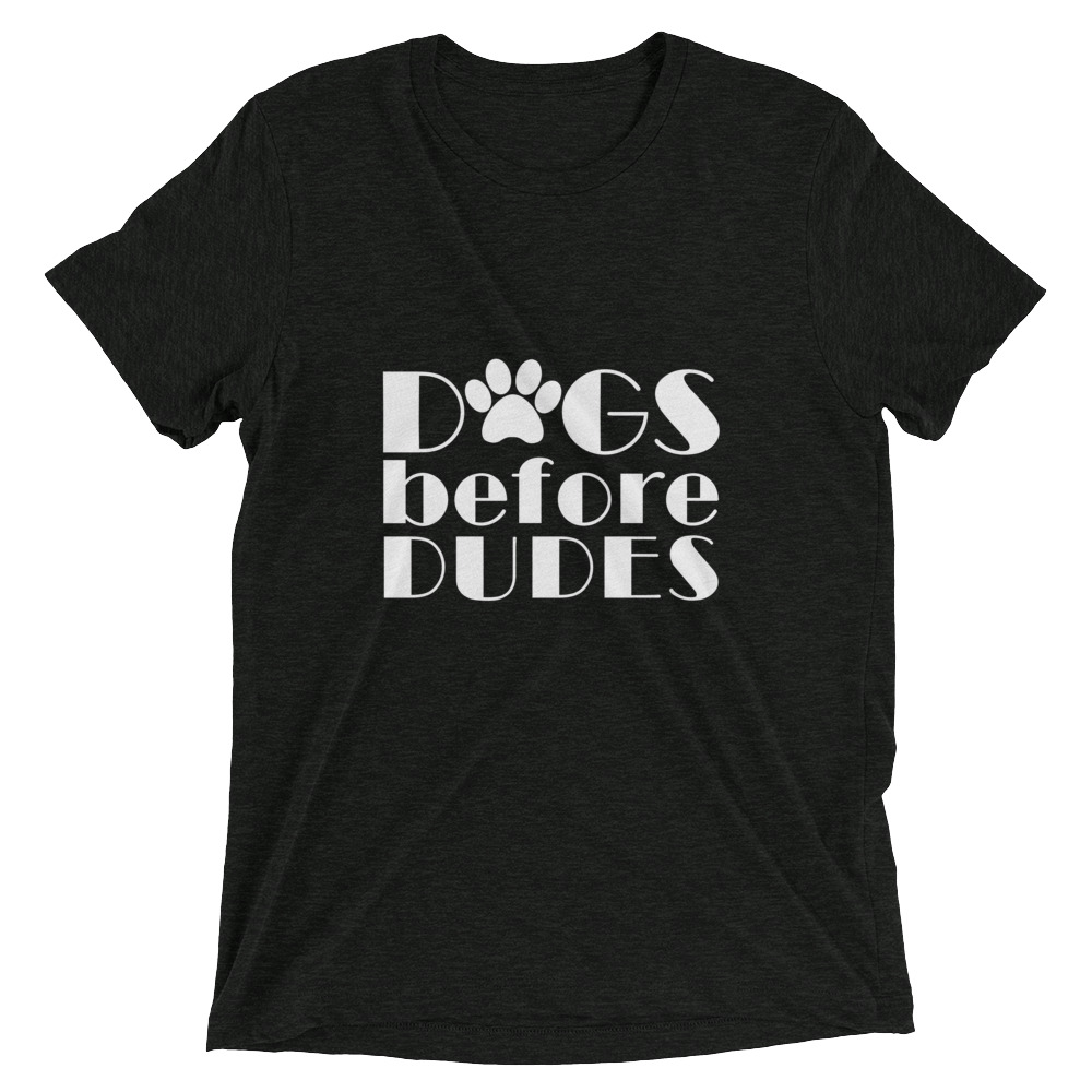 Dogs Before Dudes Unisex Fit Short sleeve t-shirt 1 Dogs Before Dudes Unisex Fit Short sleeve t-shirt
