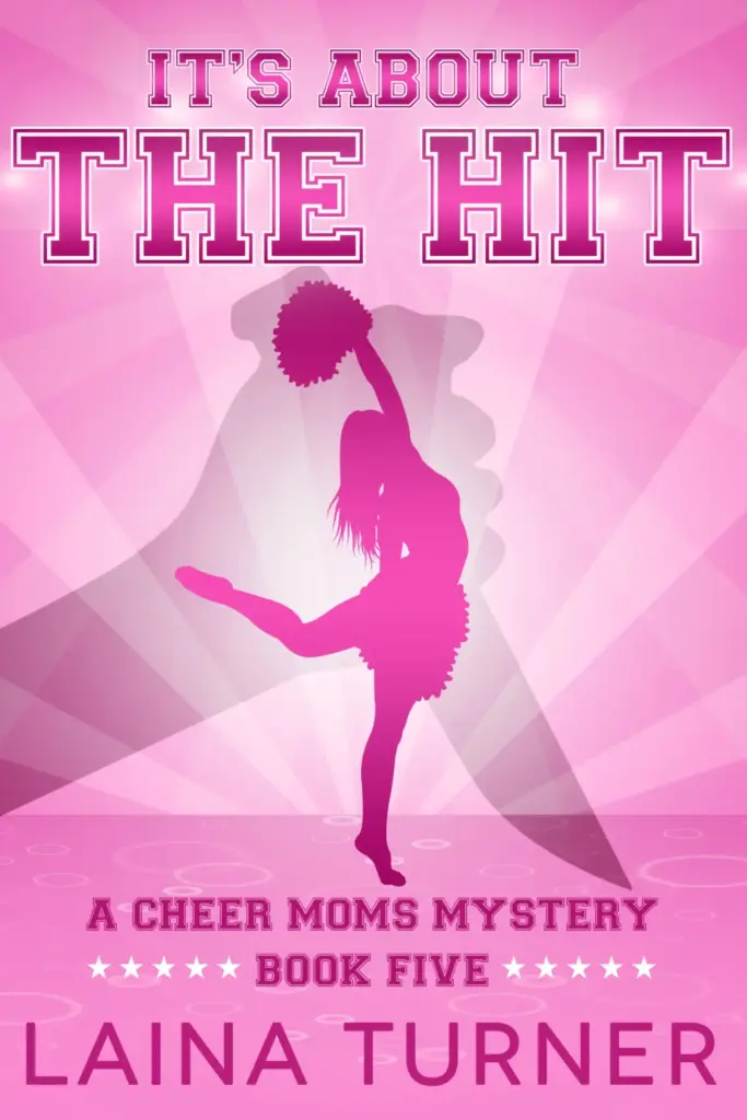 It's About the Hit: A Cheer Moms Mystery - Book 5