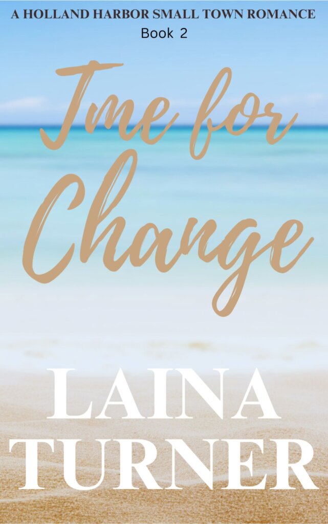 Time For Change - A Holland Harbor Small Town Romance Book 2