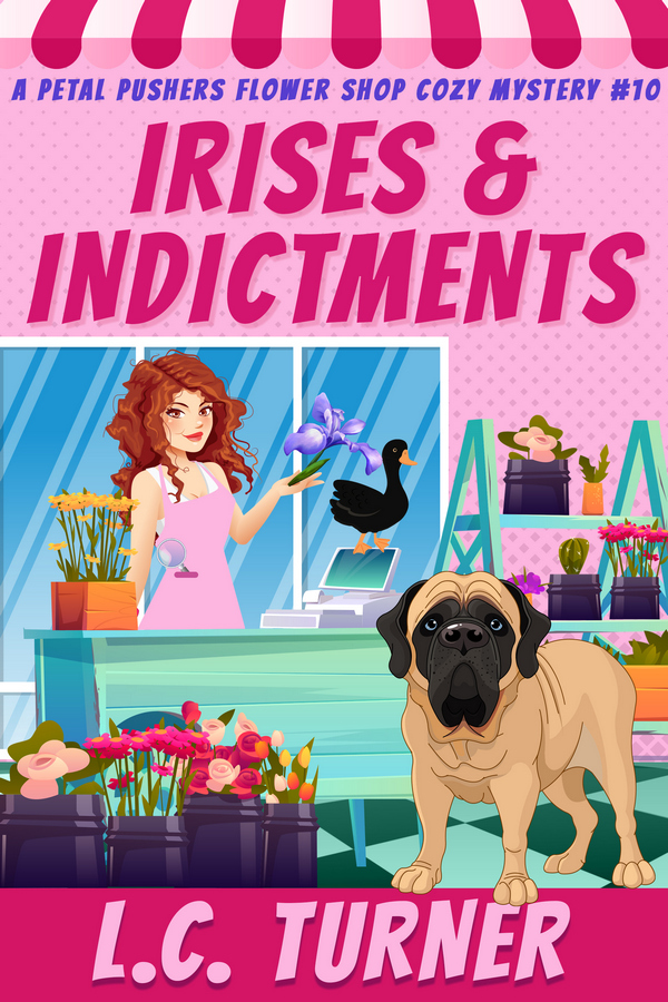 Irises and Indictments a Petal Pushers Flower Shop Cozy Mystery Book 10