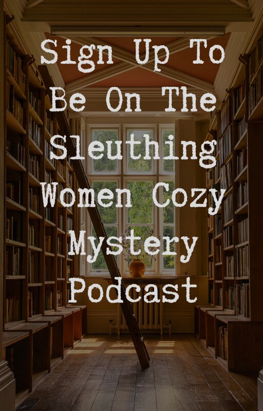 Sign Up To Be On The Sleuthing Women Cozy Mystery Podcast 1 SW podcast sign up Sign Up To Be On The Sleuthing Women Cozy Mystery Podcast
